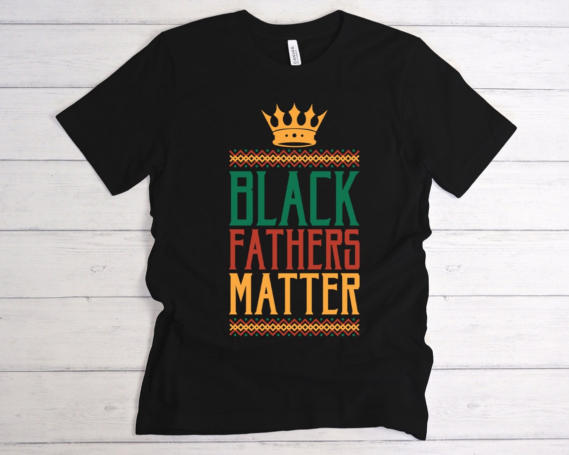 Black Fathers Matter Shirt, Black Lives Matter