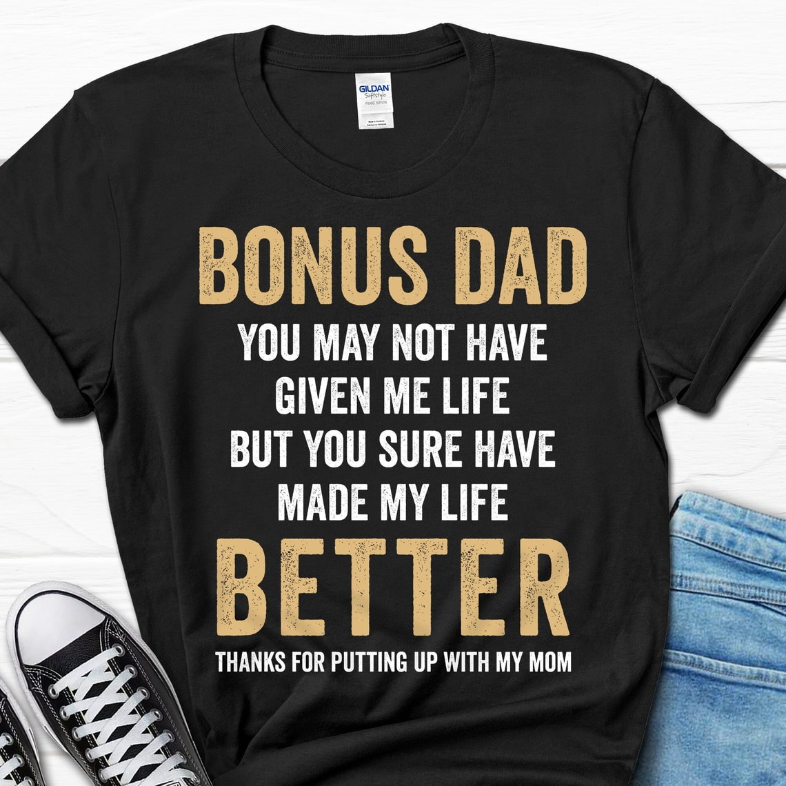 Stepdad Father's Day Gift T-shirt, Bonus Dad You Made My Life Better