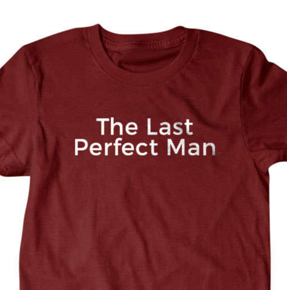 The last perfect man T-shirt, Funny Tshirts